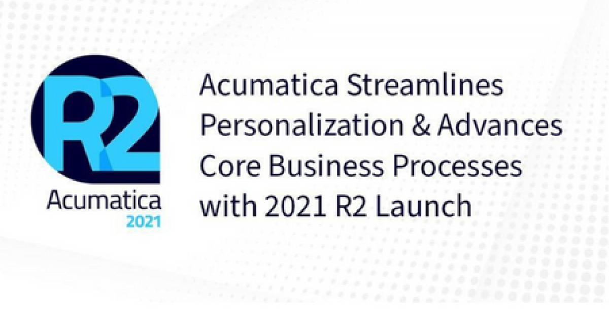 Acumatica R2 Construction Project Acumatica 2021 R2 Launch